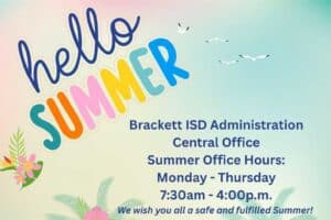 Summer Hours at the Brackett ISD Central Office
